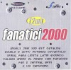 CD Pop: Fanatici 2000 ( original, Angels, Double D, Andre, Suie paparude, etc. )
