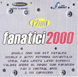 CD Pop: Fanatici 2000 ( original, Angels, Double D, Andre, Suie paparude, etc. )