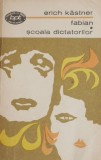 Fabian. Școala Dictatorilor - Erich K&auml;stner - Roman