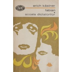 Fabian. Scoala dictatorilor - Erich Kastner