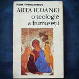 Arta Icoanei, O Teologie a Frumusetii - Paul Evdochimov, Carte Crestinism