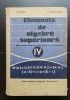 Elemente de algebră superioară. Manual pentru anul IV liceu, secția reală - A. Hollinger, E. Georgescu-Buzău, 1972, Clasa 12, Didactica si Pedagogica