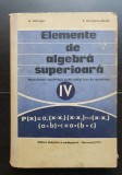 Elemente de algebră superioară. Manual pentru anul IV liceu, secția reală - A. Hollinger, E. Georgescu-Buzău