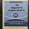 Elemente de algebră superioară. Manual pentru anul IV liceu, secția reală - A. Hollinger, E. Georgescu-Buzău