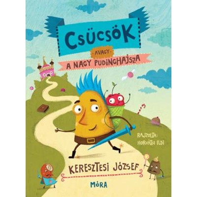 Cs&amp;uuml;cs&amp;ouml;k, avagy a nagy pudinghajsza - Keresztesi J&amp;oacute;zsef foto