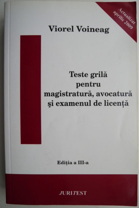 Teste grila pentru magistratura, avocatura si examenul de licenta &ndash; Viorel Voineag