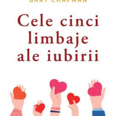 Cele cinci limbaje ale iubirii - PB - Paperback brosat - Gary Chapman - Curtea Veche