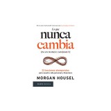 Lo Que Nunca Cambia: 23 Lecciones Atemporales Para Nuestra Vida Personal Y Financiera / Same as Ever