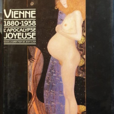 VIENNE 1880-1930. L'APOCALYPSE JOYEUSE - JEAN CLAIR (CARTE IN LIMBA FRANCEZA)