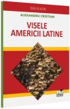 Cumpara ieftin Visele Americii Latine - Paperback brosat - Pro Universitaria