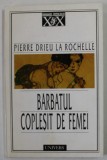 BARBATUL COPLESIT DE FEMEI de PIERRE DRIEU LA ROCHELLE , 2000