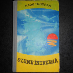 RADU TUDORAN - O LUME INTREAGA (1969, editie cartonata)