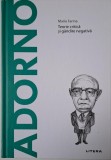 Adorno. Teorie critica si gandire negativa &ndash; Mario Farina