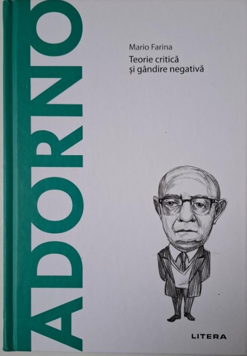 Adorno. Teorie critica si gandire negativa &ndash; Mario Farina