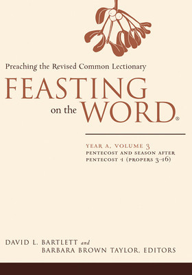 Feasting on the Word: Year A, Volume 3: Pentecost and Season After Pentecost 1 ( Propers 3-16) foto