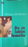 DE CE IUBIM FEMEILE-MIRCEA CARTARESCU-342775