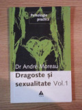DRAGOSTE SI SEXUALITATE , VOL I de ANDRE MOREAU , 2006