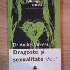 DRAGOSTE SI SEXUALITATE , VOL I de ANDRE MOREAU , 2006