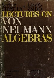 Lectures on von Neumann algebras Serban Stratila, Laszlo Zsido