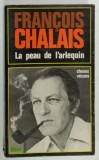 LA PEAU DE L 'ARLEQUIN par FRANCOIS CHALAIS , CHOSES VECUES , 1975