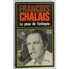 LA PEAU DE L 'ARLEQUIN par FRANCOIS CHALAIS , CHOSES VECUES , 1975