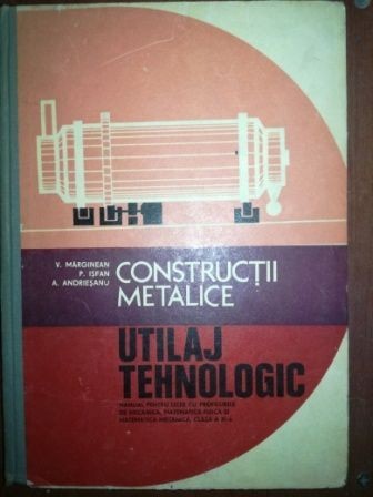 Constructii metalice utilaj tehnologic- V. Marginean, P. Isfan Constructii metalice utilaj tehnologic- V. Marginean, P. Isfan