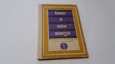 ELEMENTE DE ANALIZA MATEMATICA - CAIUS IACOB MANUAL PENTRU CLASA A XII A LICEU foto