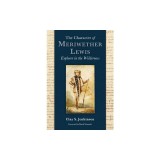 The Character of Meriwether Lewis: Explorer in the Wilderness