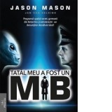 Tatal meu a fost un MIB. Volumul 1: Programul spatial secret, germanii din Antartica si extraterestri - un denuntator dezvaluie totul! - Jan Van Helsi