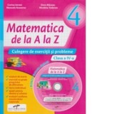 Matematica de la A la Z. Culegere de exercitii si probleme. Clasa a IV-a + Culegere multimedia