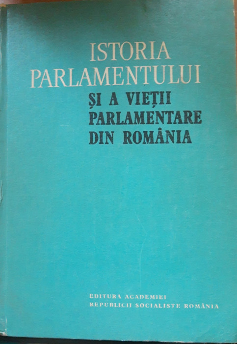 Istoria Parlamentului și a vieții parlamentare din Rom&acirc;nia p&acirc;nă la 1918