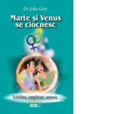 Marte si Venus se ciocnesc. Echilibru, completare, armonie. Volumul II - John Gray