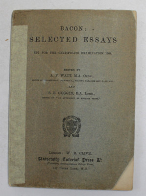 BACON - SELECTED ESSAYS , editied by A.F. WATT , 1908 , COTORUL INTARIT CU BANDA ADEZIVA foto