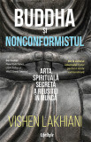 Cumpara ieftin Buddha și nonconformistul. Arta spirituală secretă a reușitei &icirc;n muncă