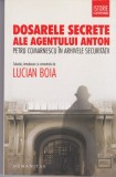 AS - LUCIAN BOIA - DOSARELE SECRETE ALE AGENTULUI ANTON, PETRU COMARNESCU IN ARHIVELE SECURITATII