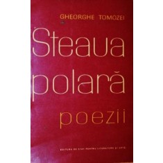 TOMOZEI GHEORGHE, STEAUA POLARA (Poezii), 1960, Bucuresti (DEDICATIE si AUTOGRAF !!!)