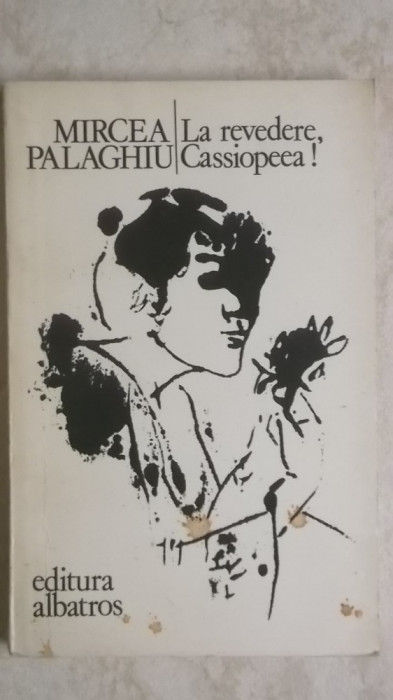 Mircea Palaghiu - La revedere, Cassiopeea !