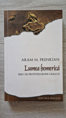 LUMEA HOMERICA. ESEU DE PROTOFILOSOFIE GREACA - Frenkian foto