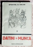 Datini si munca Vol. 1 - Apostol D. Culea - 1945 - Carte Istorie