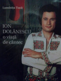 Luminita Tuca - Ion Dolanescu, o viata de cantec (editia 2010)