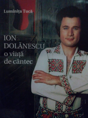 Luminita Tuca - Ion Dolanescu, o viata de cantec (editia 2010) foto