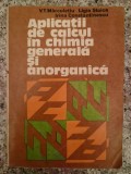 Aplicatii De Calcul In Chimia Generala Si Anorganica - V. T. Marculetiu L. Stoica I. Constantinescu , B184
