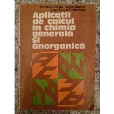 Aplicatii De Calcul In Chimia Generala Si Anorganica - V. T. Marculetiu L. Stoica I. Constantinescu , B184