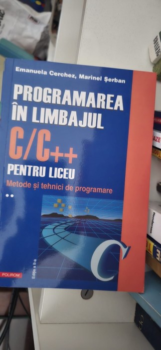 Emanuela cerchez marinel serban programarea limbajului c++ pt liceu editia 2 vol 1 si 2