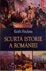 SCURTA ISTORIE A ROMANIEI de KEITH HITCHINS, 2015 foto