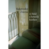 A Hold a hetedik h&aacute;zban - Novell&aacute;k - Rakovszky Zsuzsa