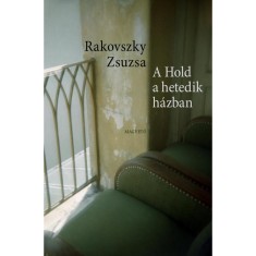 A Hold a hetedik h&aacute;zban - Novell&aacute;k - Rakovszky Zsuzsa