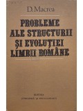 D. Macrea - Probleme ale structurii si evolutiei limbii romane (Editia: 1982)