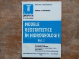 Modele geostatistice &icirc;n hidrogeologie, Vol. I -Daniel Scradeanu, 1996