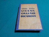 MONOGRAFIA LICEULUI GH.LAZĂR DIN BUCUREȘTI *1860-1935 / EX. NR. 2258 *